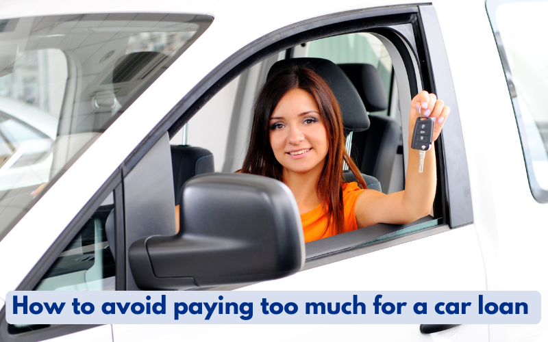 how to avoid paying too much for a car loan