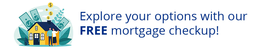 Explore your mortgage options